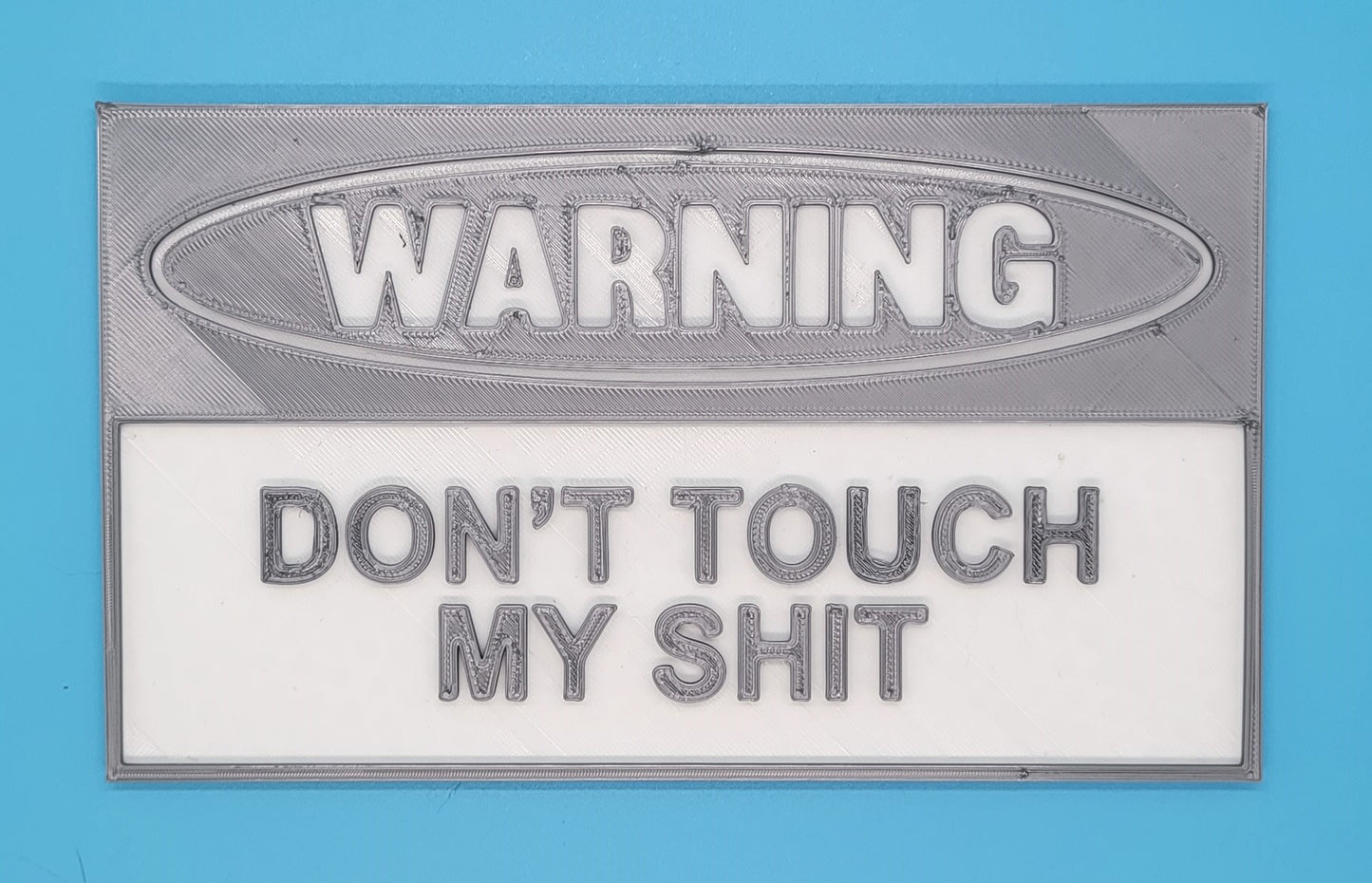 DON'T Touch MY $h** - 3D printed sign
