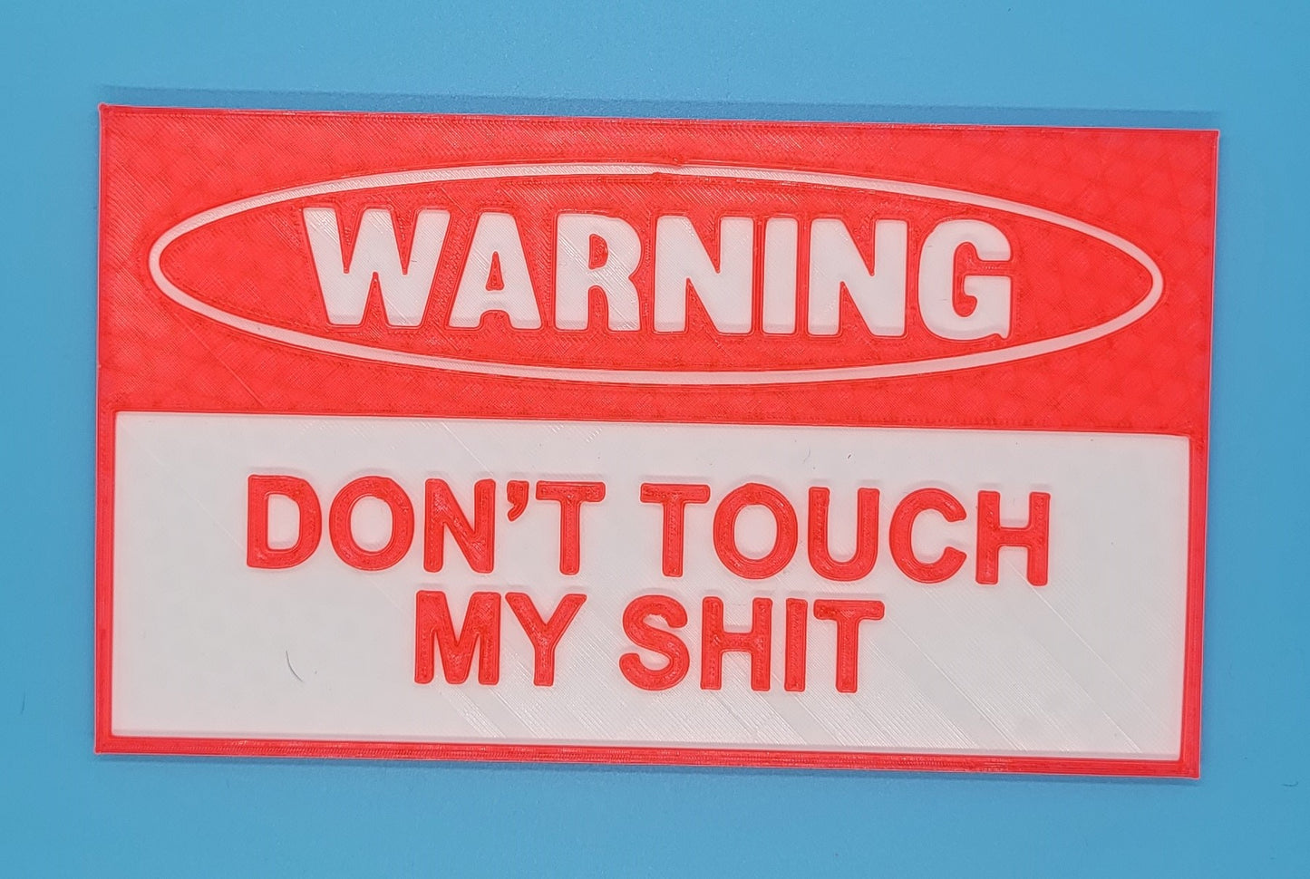 DON'T Touch MY $h** - 3D printed sign