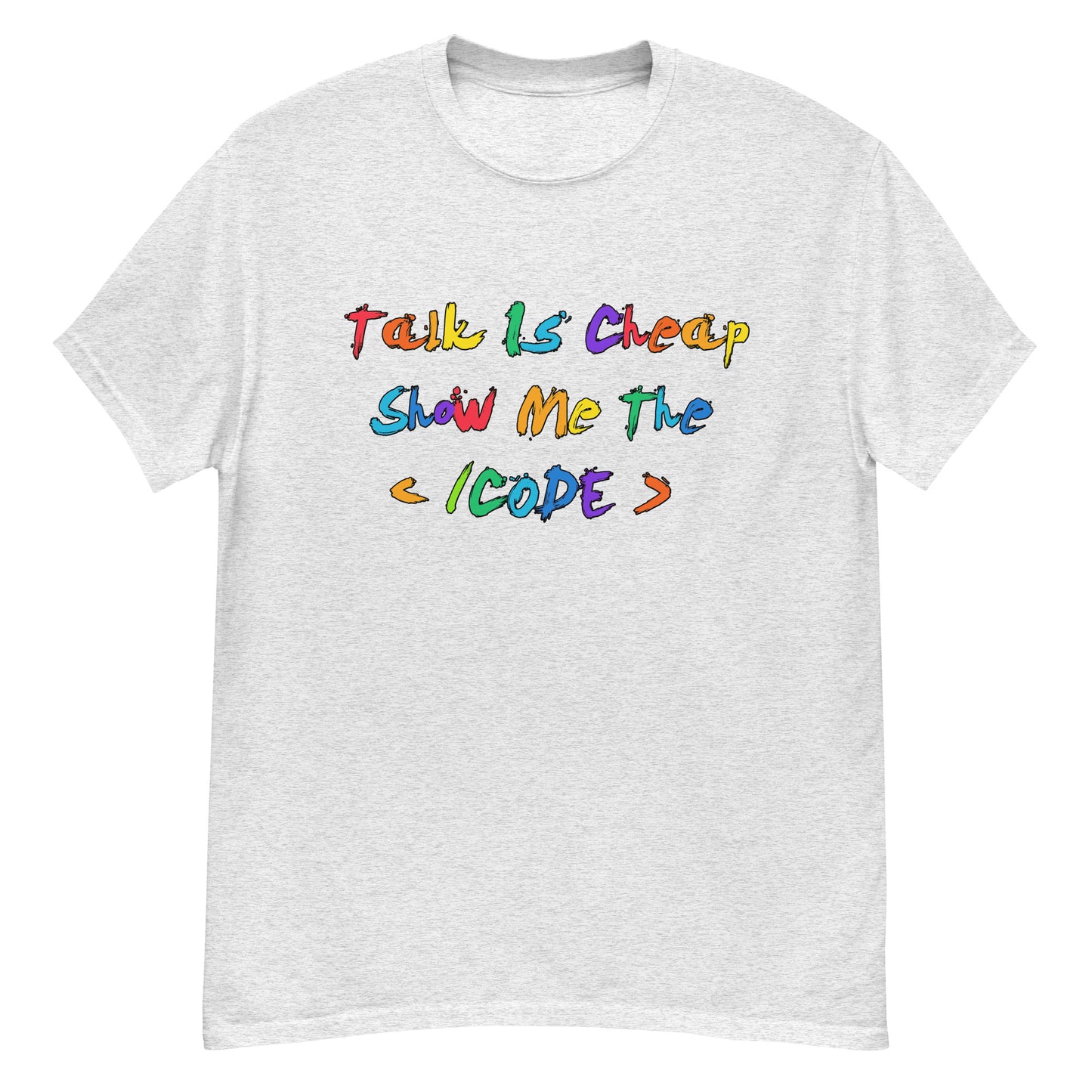 Talk is CHEAP! (Rainbow) classic tee