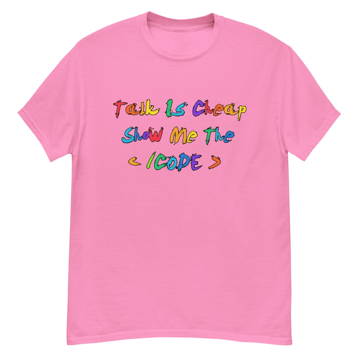 Talk is CHEAP! (Rainbow) classic tee