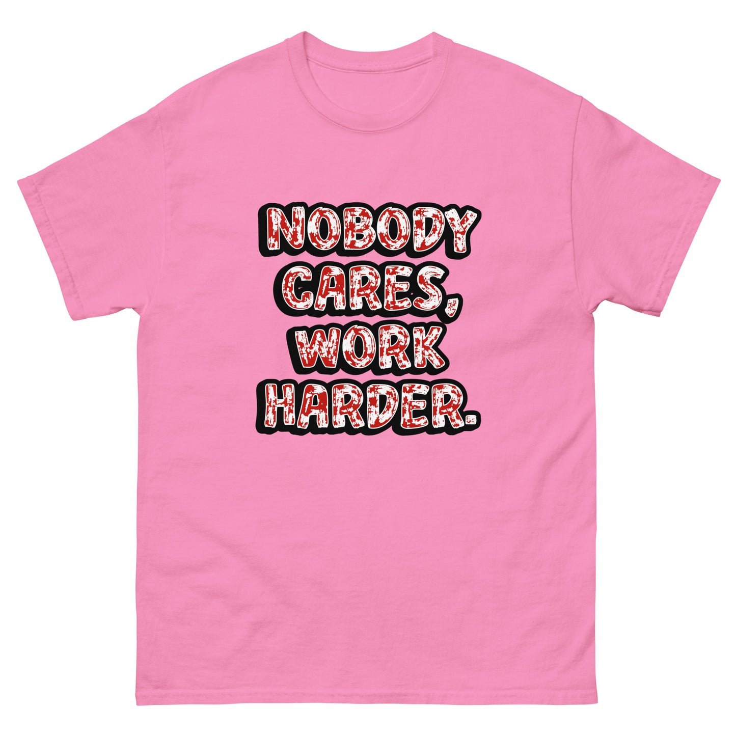 Nobody Cares, Work Harder - classic tee (TheJordansCompany)