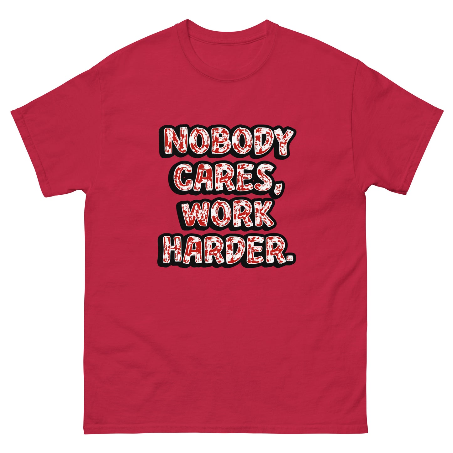Nobody Cares, Work Harder - classic tee (TheJordansCompany)