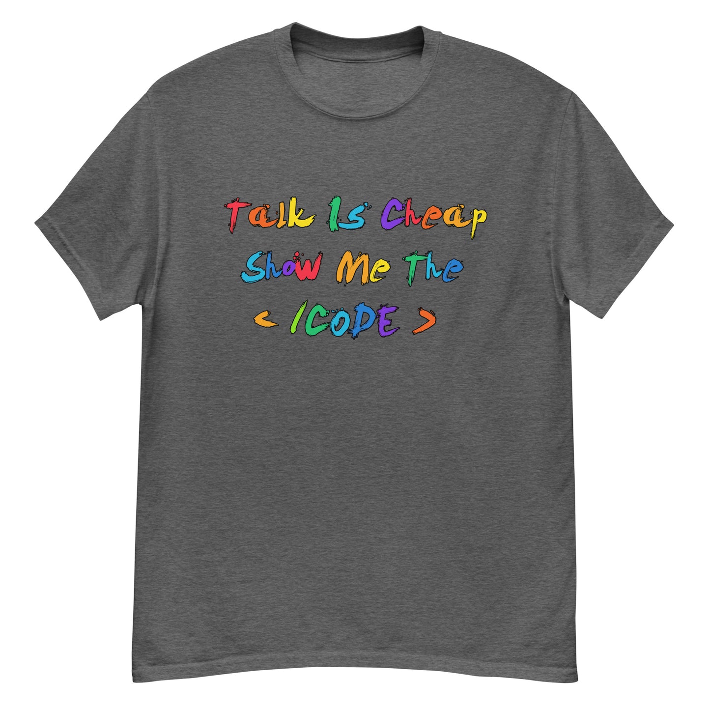 Talk is CHEAP! (Rainbow) classic tee