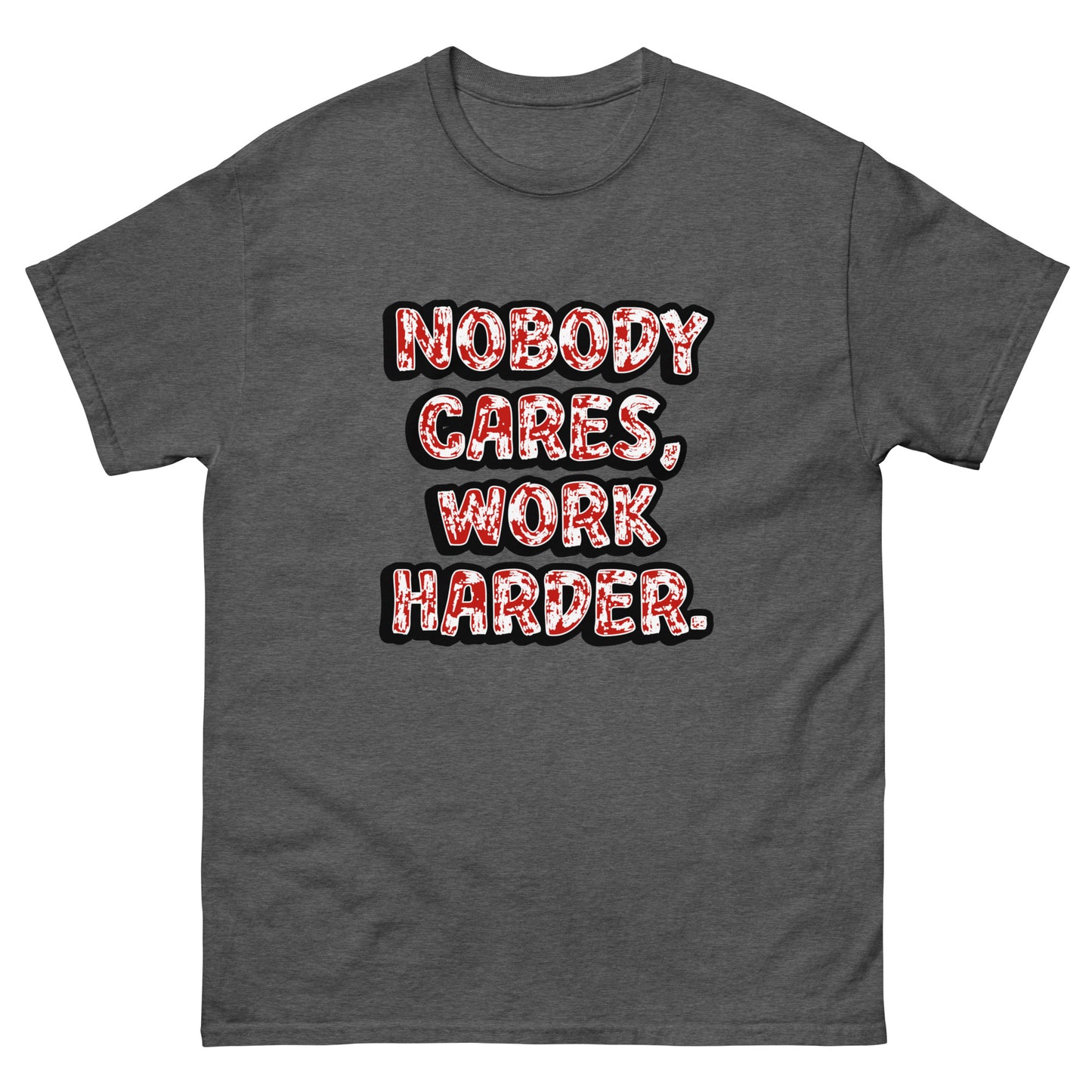 Nobody Cares, Work Harder - classic tee (TheJordansCompany)