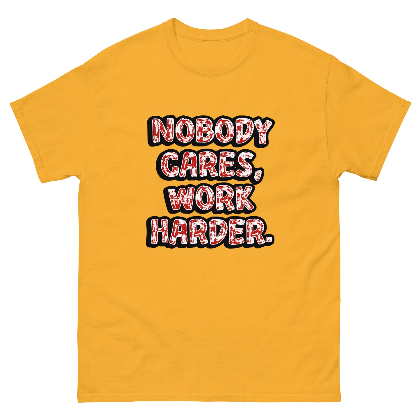 Nobody Cares, Work Harder - classic tee (TheJordansCompany)
