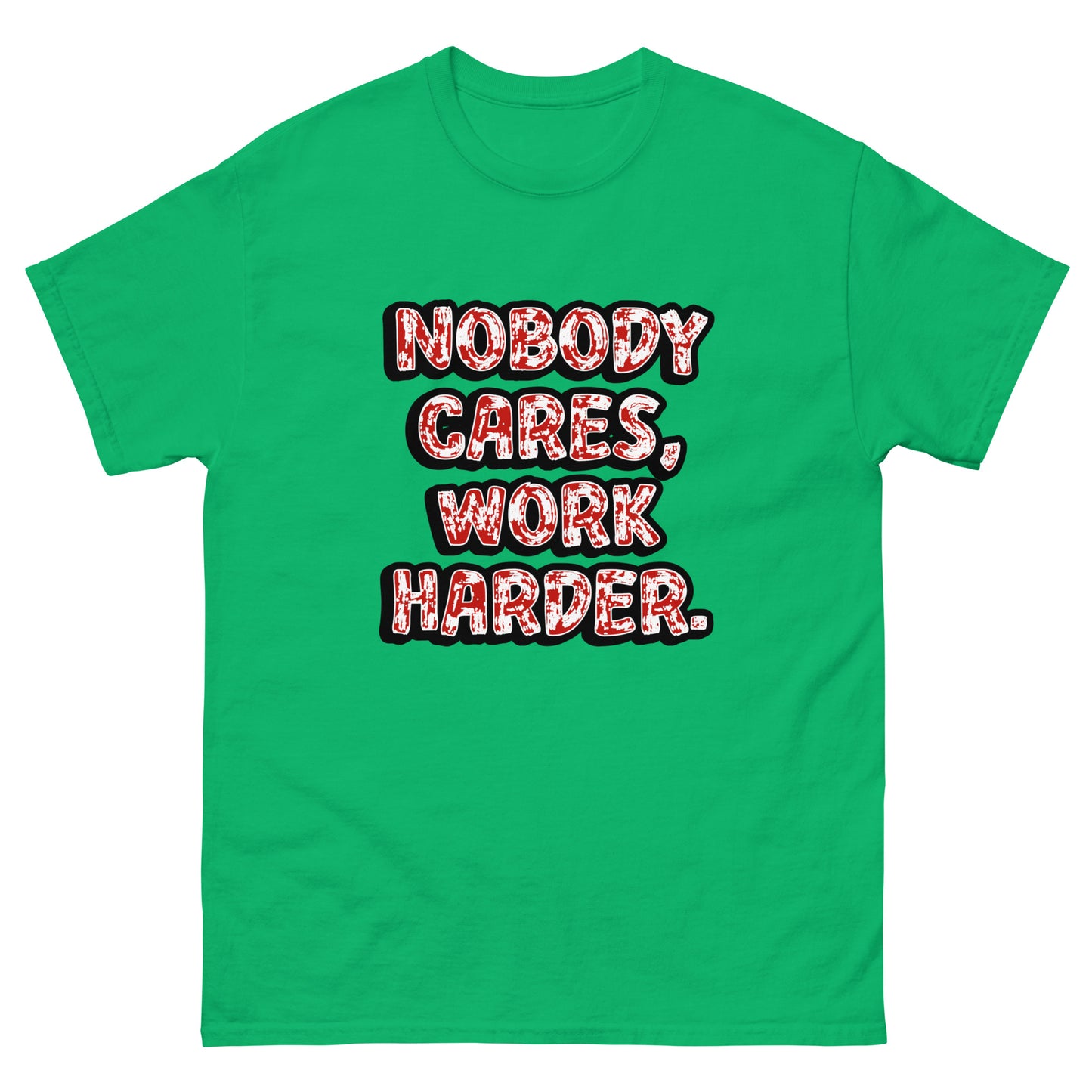Nobody Cares, Work Harder - classic tee (TheJordansCompany)