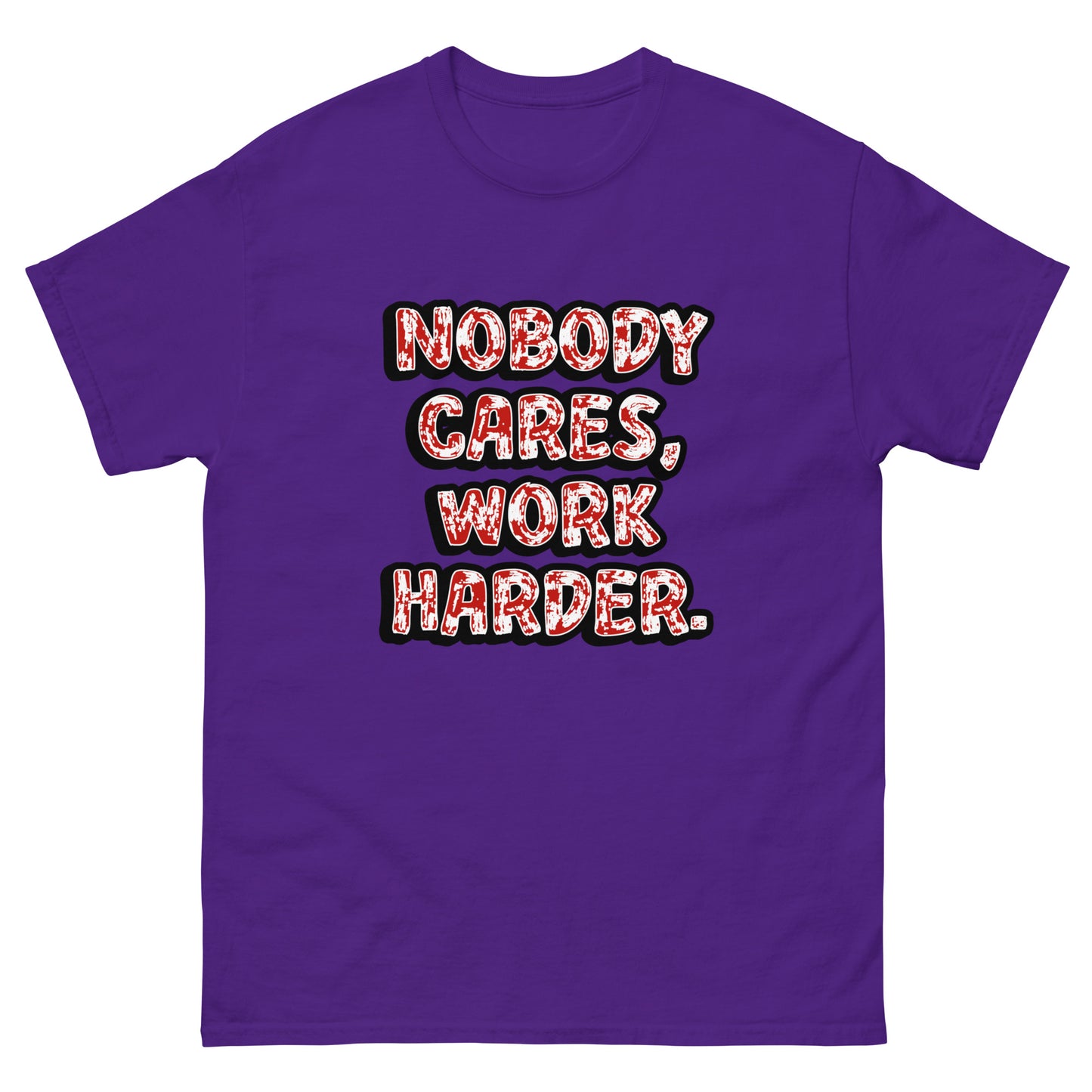Nobody Cares, Work Harder - classic tee (TheJordansCompany)