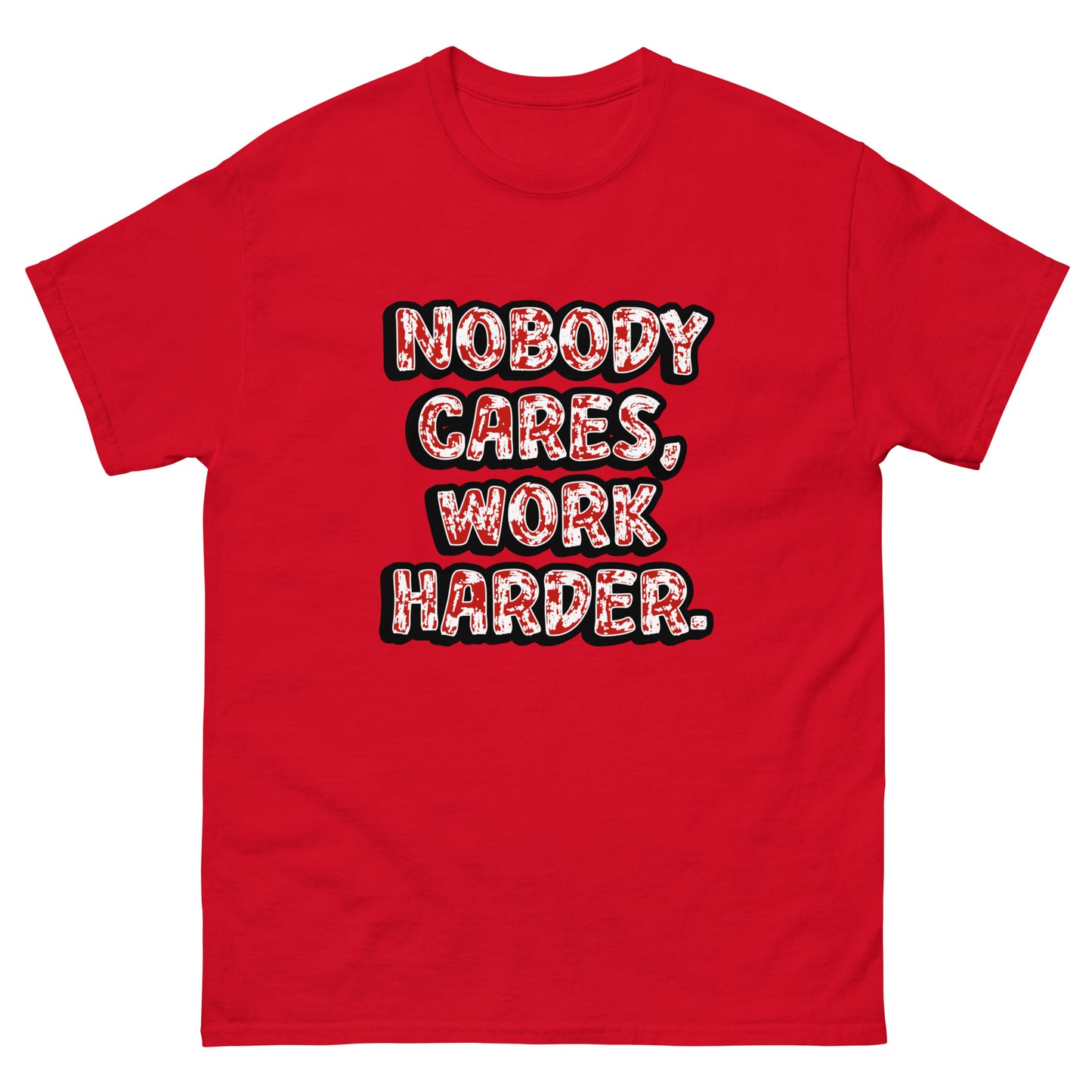Nobody Cares, Work Harder - classic tee (TheJordansCompany)