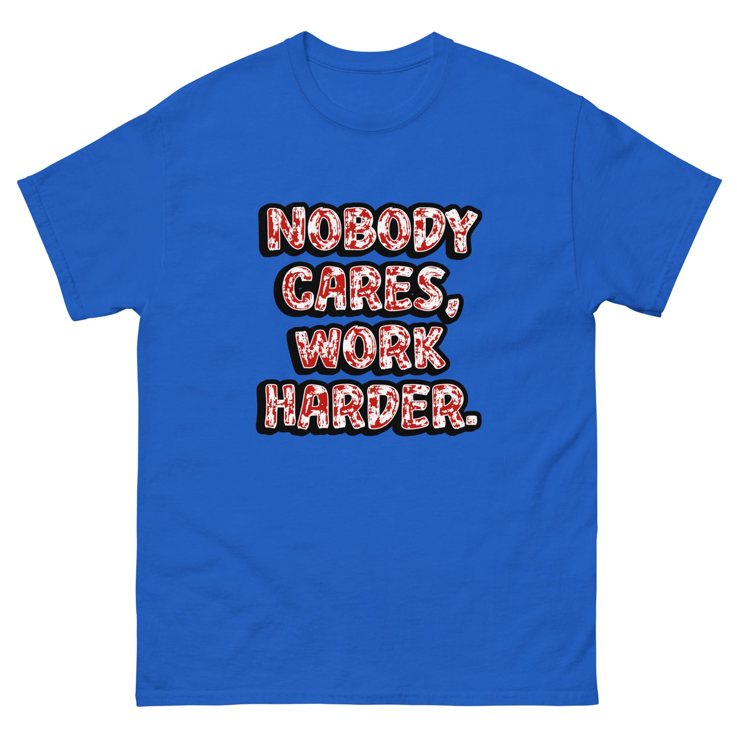 Nobody Cares, Work Harder - classic tee (TheJordansCompany)