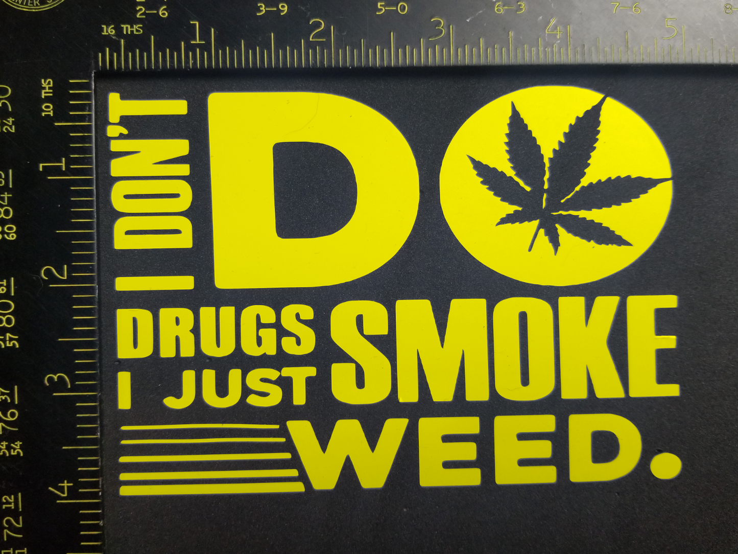 I Don't Do Drugs! 420 CNC cut Decal Vinyl Sticker -Pic from multiple colors! O651