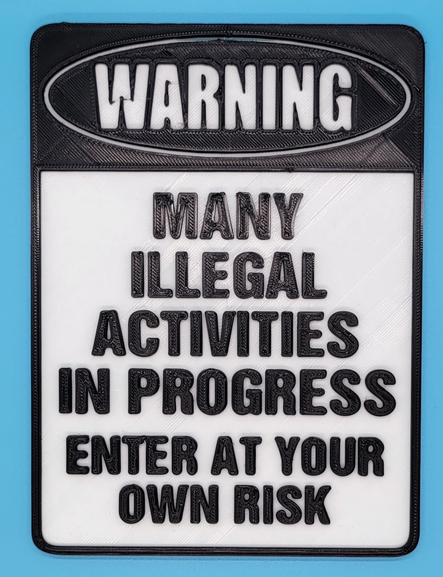 Illegal Activities IN Progress! - 3D printed sign