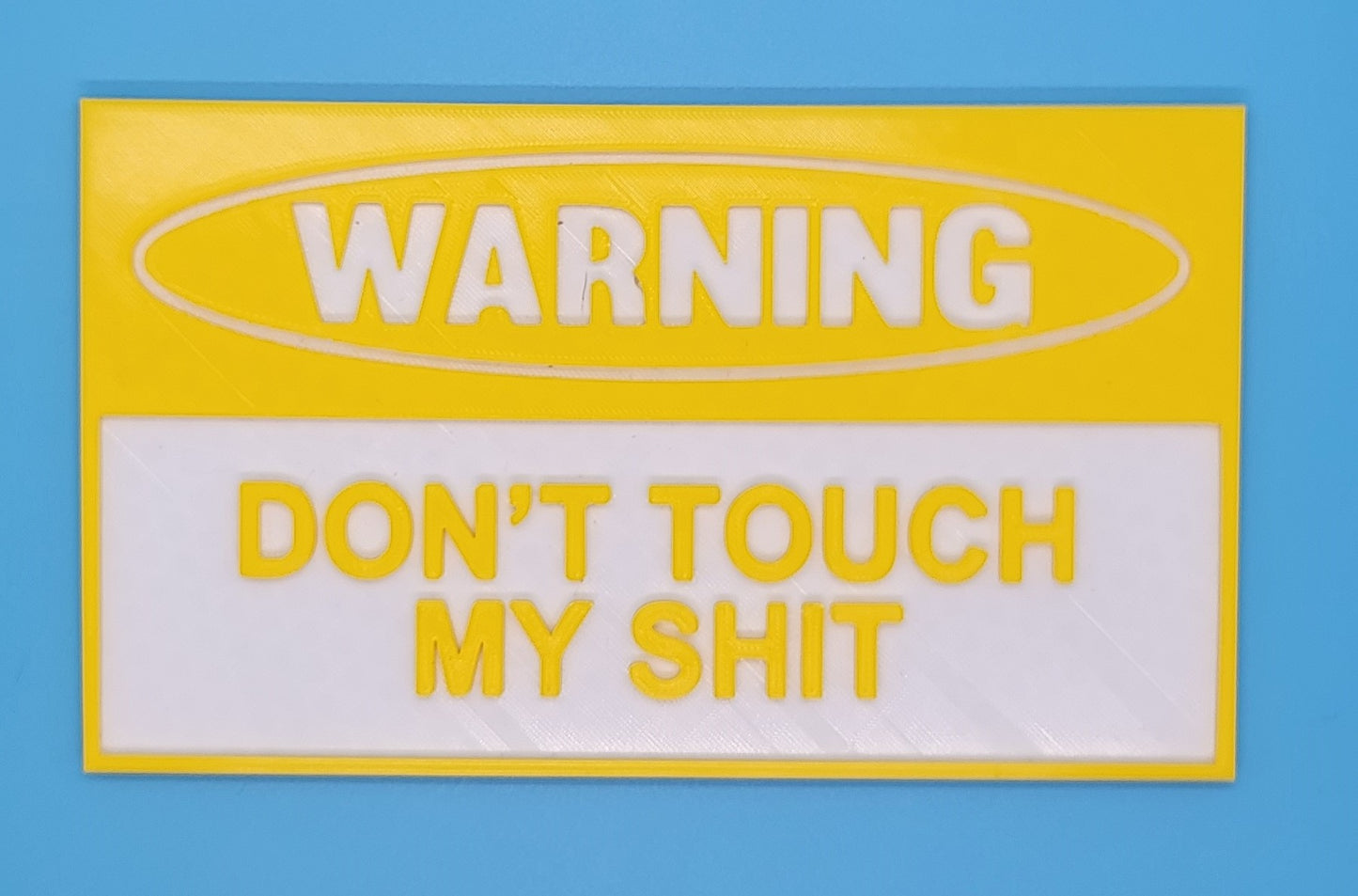 DON'T Touch MY $h** - 3D printed sign
