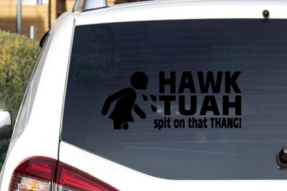 HAWK TUAH Spit On That THANG! - CNC cut Decal Vinyl Sticker -Pic from multi colors! O651