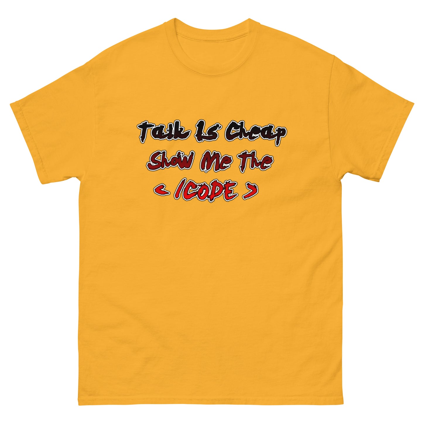 Talk is CHEAP! - classic tee