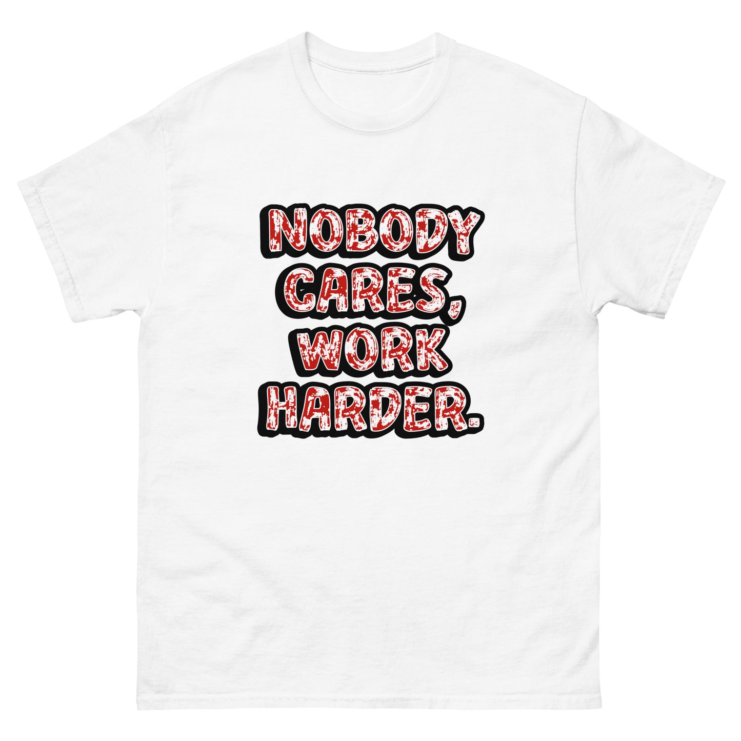 Nobody Cares, Work Harder - classic tee (TheJordansCompany)