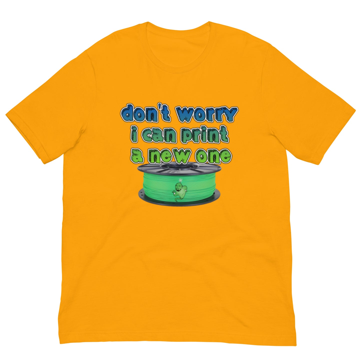 Don't worry I can print a NEW one! - TJC - t-shirt