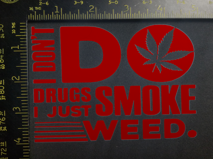 I Don't Do Drugs! 420 Decal Vinyl Sticker Marijuana Cannabis Weed Freeshipping!