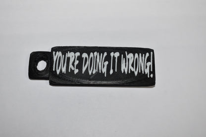 You're Doing It Wrong! Key Chain ( TheJordansCompany )